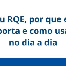 Atenção: Seu RQE, por que ele importa e como usá-lo no dia a dia